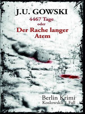 cover image of 4467 Tage oder Der Rache langer Atem